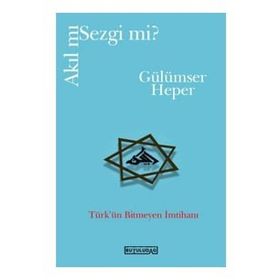 Akıl mı Sezgi mi - Gülümser Heper