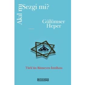 Akıl mı Sezgi mi - Gülümser Heper