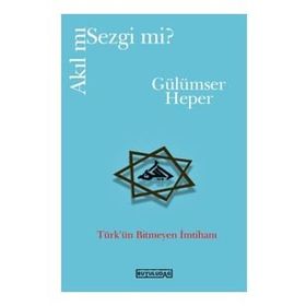 Akıl mı Sezgi mi - Gülümser Heper