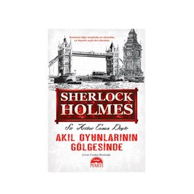 AKIL OYUNLARININ GÖLGESİNDE - ARTHUR CONAN DOYLE