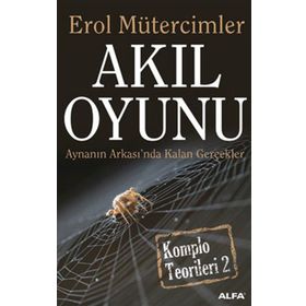 AKIL OYUNU AYNANIN ARKASI'NDA KALAN GERÇEKLER / KOMPLO TEORILERI 2 - EROL MÜTERCİMLER