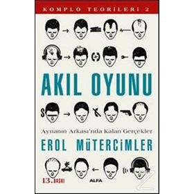 AKIL OYUNU AYNANIN ARKASI'NDA KALAN GERÇEKLER / KOMPLO TEORILERI 2 - EROL MÜTERCİMLER