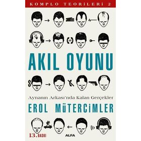 AKIL OYUNU AYNANIN ARKASI'NDA KALAN GERÇEKLER / KOMPLO TEORILERI 2 - EROL MÜTERCİMLER