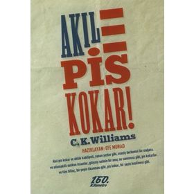 AKIL PIS KOKAR! - C. K. WILLIAMS