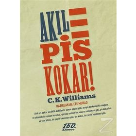 AKIL PIS KOKAR! - C. K. WILLIAMS