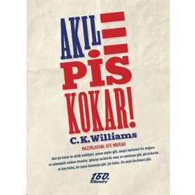 AKIL PIS KOKAR! - C. K. WILLIAMS