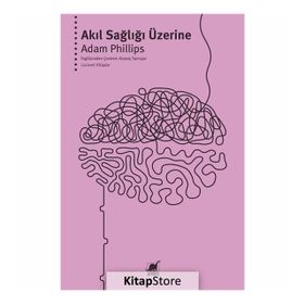 AKIL SAĞLIĞI ÜZERİNE - ADAM PHILLIPS