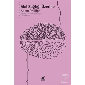 AKIL SAĞLIĞI ÜZERİNE - ADAM PHILLIPS