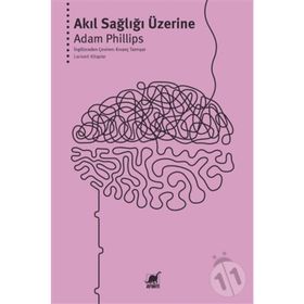 AKIL SAĞLIĞI ÜZERİNE - ADAM PHILLIPS