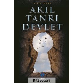 Akıl Tanrı Devlet - Aliye Çınar Köysüren