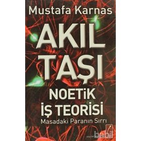 AKIL TAŞI - NOETIK İŞ TEORISI MASADAKI PARANIN SIRRI - MUSTAFA KARNAS