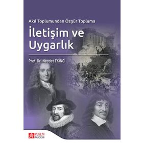 Akıl Toplumundan Özgür Topluma İletişim ve Uygarlık - Pegem Akademi Yayıncılık