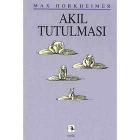 AKIL TUTULMASI - MAX HORKHEIMER (ISBN:9799753421897)