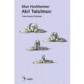AKIL TUTULMASI - MAX HORKHEIMER