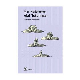 AKIL TUTULMASI - MAX HORKHEIMER