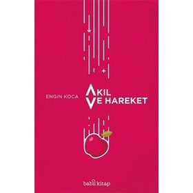 Akıl ve Hareket - Engin Koca