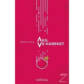 Akıl ve Hareket - Engin Koca