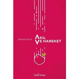 Akıl ve Hareket - Engin Koca