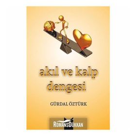 Akıl ve Kalp Dengesi - Gürdal Öztürk
