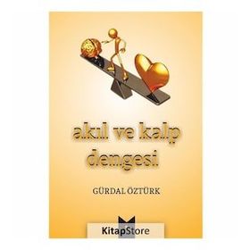 Akıl ve Kalp Dengesi - Gürdal Öztürk