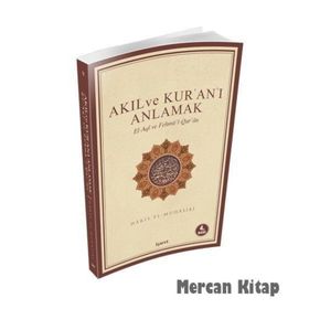 Akıl ve Kur’an’ı Anlamak - Ebu Abdullah Haris El-Muhasibi Haris el