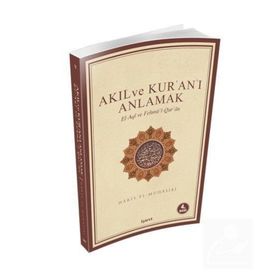 Akıl ve Kur’an’ı Anlamak - Ebu Abdullah Haris El-Muhasibi Haris el