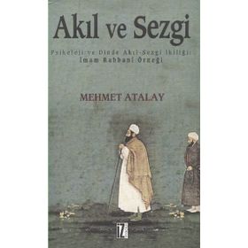 Akıl ve Sezgi Psikoloji ve Dinde Akıl-Sezgi İkiliği İmam Rabbani Örneği - Mehmet Atalay