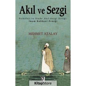 Akıl ve Sezgi Psikoloji ve Dinde Akıl-Sezgi İkiliği İmam Rabbani Örneği - Mehmet Atalay