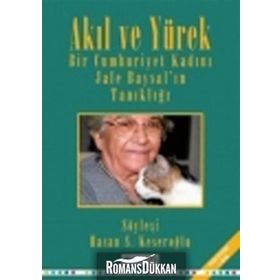 Akıl ve Yürek Bir Cumhurıyet Kadını Jale Baysal'ın Tanıklığı - Jele Baysal
