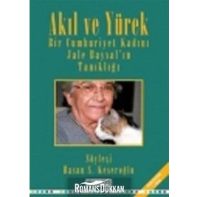 Akıl ve Yürek Bir Cumhurıyet Kadını Jale Baysal'ın Tanıklığı - Jele Baysal