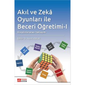 Akıl ve Zekâ Oyunları ile Beceri Öğretimi-I - Pegem Akademi Yayıncılık