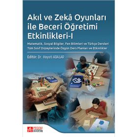 Akıl ve Zekâ Oyunları ile Beceri Öğretimi-I - Pegem Akademi Yayıncılık