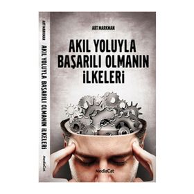 AKIL YOLUYLA BAŞARILI OLMANIN İLKELERİ - ART MARKMAN