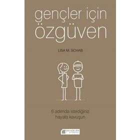 Akılçelen Kitaplar Gençler İçin Özgüven 6 Adımda İstediğiniz Hayata Kavuşun