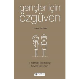Akılçelen Kitaplar Gençler İçin Özgüven 6 Adımda İstediğiniz Hayata Kavuşun