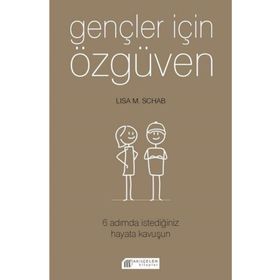 Akılçelen Kitaplar Gençler İçin Özgüven 6 Adımda İstediğiniz Hayata Kavuşun