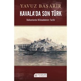 Akılçelen Kitaplar Kavala'da Son Türk Balkanlarda Mübadelenin Tarihi