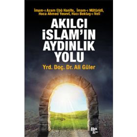 Akılcı İslam'ın Aydınlık Yolu Ali Güler