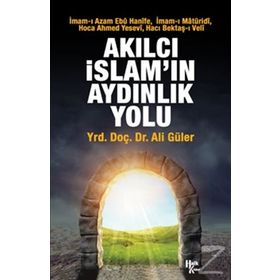 Akılcı İslam'ın Aydınlık Yolu Ali Güler