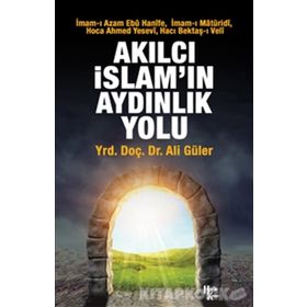 Akılcı İslam'ın Aydınlık Yolu Ali Güler