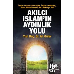 Akılcı İslam'ın Aydınlık Yolu Ali Güler