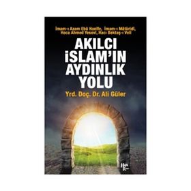 Akılcı İslam'ın Aydınlık Yolu Ali Güler