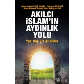 Akılcı İslam'ın Aydınlık Yolu Ali Güler