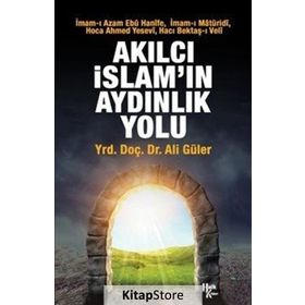 Akılcı İslam'ın Aydınlık Yolu Ali Güler