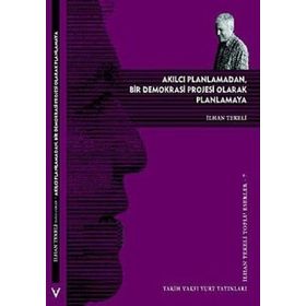 AKILCI PLANLAMADAN, BIR DEMOKRASI PROJESI OLARAK PLANLAMAYA - İLHAN TEKELI