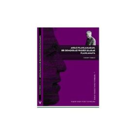 AKILCI PLANLAMADAN, BIR DEMOKRASI PROJESI OLARAK PLANLAMAYA - İLHAN TEKELI