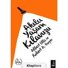 Akılcı Yaşam Kılavuzu - Albert Ellis Dr. Robert A. Harper