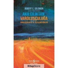 Akılcılıktan Varoluşçuluğa - Robert C. Solomon