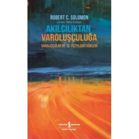 Akılcılıktan Varoluşçuluğa - Varoluşçular ve 19.Yüzyıldaki Kökleri - 9786254050497