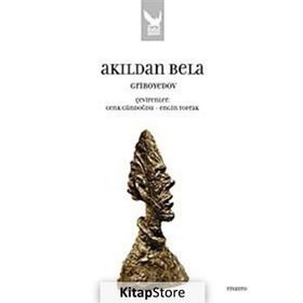 AKILDAN BELA - A. SERGEYEVİÇ GRIBOYEDOV